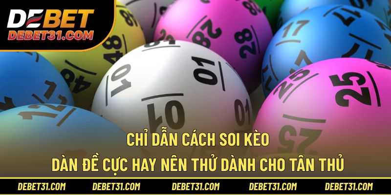 Chỉ dẫn cách soi kèo dàn đề cực hay nên thử