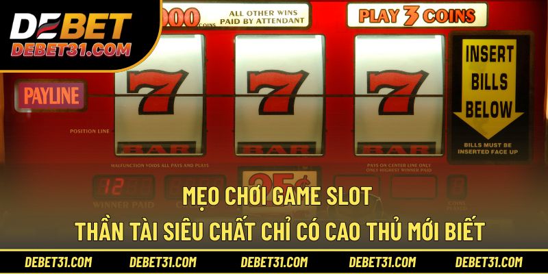 Mẹo chơi game slot thần tài siêu chất chỉ có cao thủ mới biết