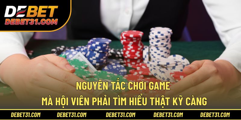 Nguyên tắc chơi mà hội viên phải tìm hiểu thật kỹ