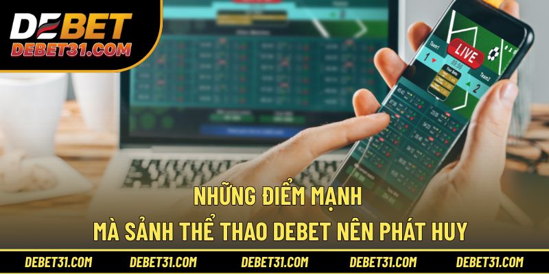 Những điểm mạnh thể thao Debet nên phát huy