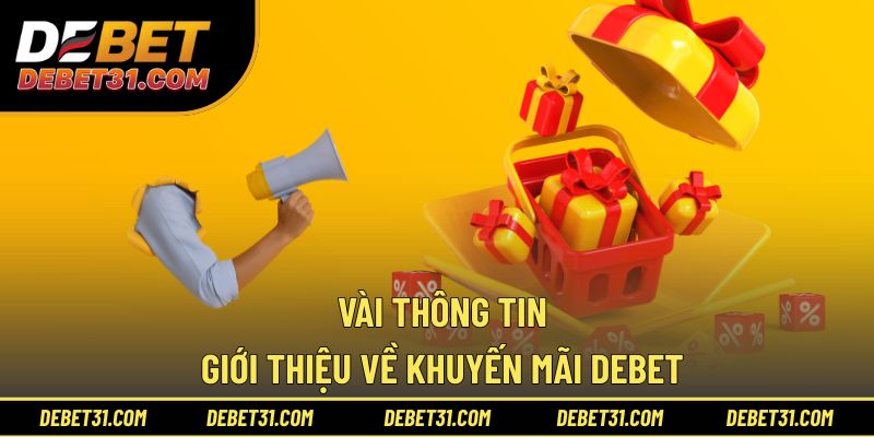 Vài thông tin giới thiệu về khuyến mãi Debet 